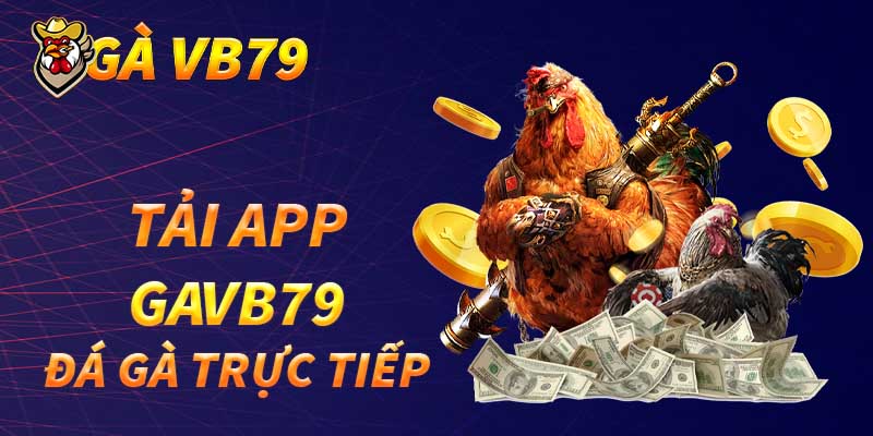 tải app gavb79 đá gà trực tiếp