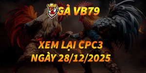 XEM LẠI CPC3 NGÀY 28/12/2025